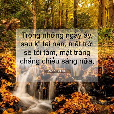 Picture 07 - Mác 13:24 VIE - Trong những ngày ấy, sau k” tai nạn, - Bible Verse Picture