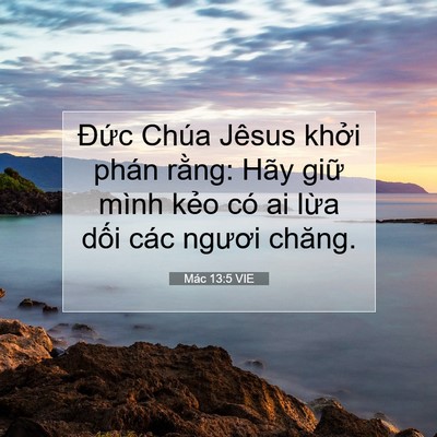Picture 07 - Mác 13:5 VIE - Đức Chúa Jêsus khởi phán rằng: Hãy - Bible Verse Picture