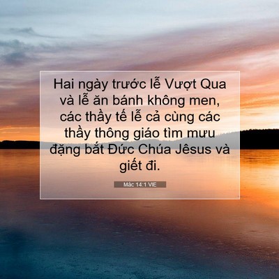 Picture 07 - Mác 14:1 VIE - Hai ngày trước lễ Vượt Qua và lễ ăn - Bible Verse Picture