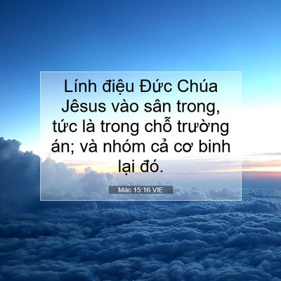 Picture 07 - Mác 15:16 VIE - Lính điệu Đức Chúa Jêsus vào sân - Bible Verse Picture