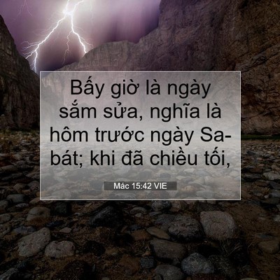 Picture 07 - Mác 15:42 VIE - Bấy giờ là ngày sắm sửa, nghĩa là - Bible Verse Picture
