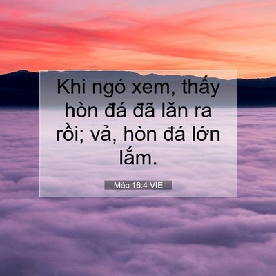Picture 07 - Mác 16:4 VIE - Khi ngó xem, thấy hòn đá đã lăn ra - Bible Verse Picture
