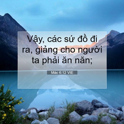 Picture 07 - Mác 6:12 VIE - Vậy, các sứ đồ đi ra, giảng cho - Bible Verse Picture