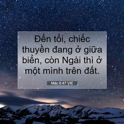 Picture 07 - Mác 6:47 VIE - Đến tối, chiếc thuyền đang ở giữa - Bible Verse Picture