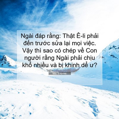 Picture 07 - Mác 9:12 VIE - Ngài đáp rằng: Thật Ê-li phải đến - Bible Verse Picture