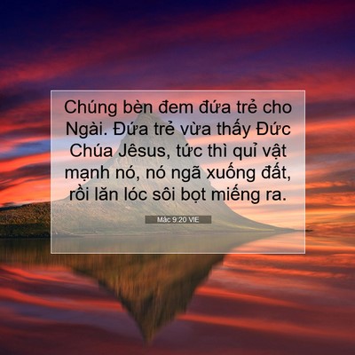 Picture 07 - Mác 9:20 VIE - Chúng bèn đem đứa trẻ cho Ngài. Đứa - Bible Verse Picture