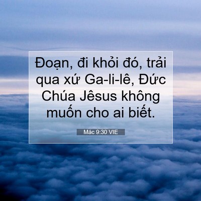 Picture 07 - Mác 9:30 VIE - Đoạn, đi khỏi đó, trải qua xứ - Bible Verse Picture
