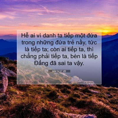Picture 07 - Mác 9:37 VIE - Hễ ai vì danh ta tiếp một đứa trong - Bible Verse Picture