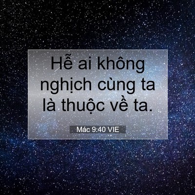 Picture 07 - Mác 9:40 VIE - Hễ ai không nghịch cùng ta là thuộc về - Bible Verse Picture