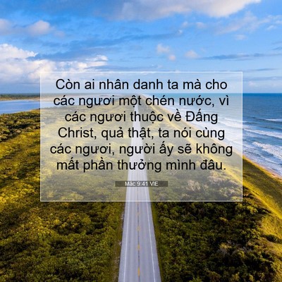 Picture 07 - Mác 9:41 VIE - Còn ai nhân danh ta mà cho các ngươi một - Bible Verse Picture