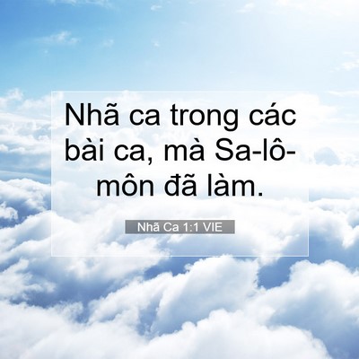 Picture 07 - Nhã Ca 1:1 VIE - Nhã ca trong các bài ca, mà Sa-lô-môn đã - Bible Verse Picture