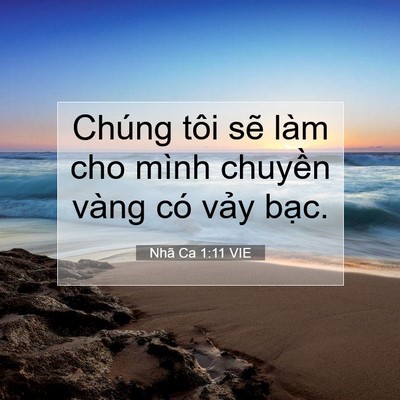 Picture 07 - Nhã Ca 1:11 VIE - Chúng tôi sẽ làm cho mình chuyền vàng - Bible Verse Picture