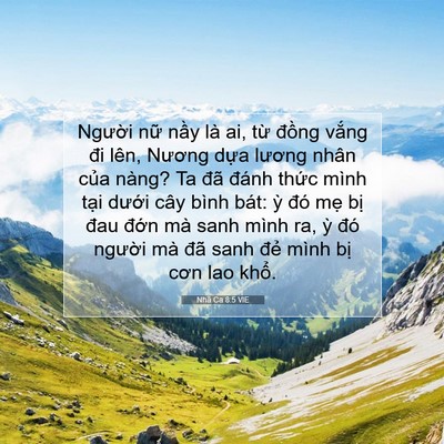 Picture 07 - Nhã Ca 8:5 VIE - Người nữ nầy là ai, từ đồng vắng - Bible Verse Picture