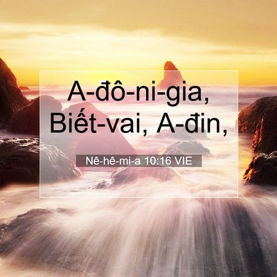 Picture 07 - Nê-hê-mi-a 10:16 VIE - A-đô-ni-gia, Biết-vai, - Bible Verse Picture