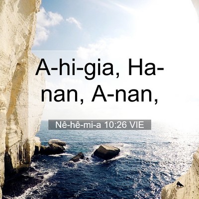 Picture 07 - Nê-hê-mi-a 10:26 VIE - A-hi-gia, Ha-nan, - Bible Verse Picture
