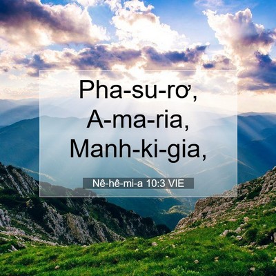 Picture 07 - Nê-hê-mi-a 10:3 VIE - Pha-su-rơ, A-ma-ria, - Bible Verse Picture