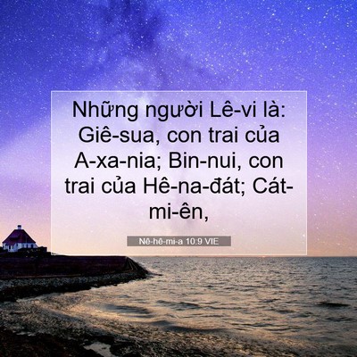 Picture 07 - Nê-hê-mi-a 10:9 VIE - Những người Lê-vi là: Giê-sua, con trai - Bible Verse Picture
