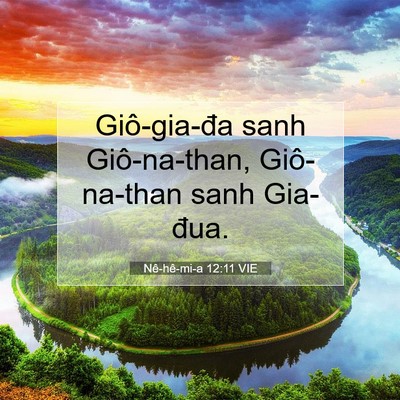 Picture 07 - Nê-hê-mi-a 12:11 VIE - Giô-gia-đa sanh Giô-na-than, Giô-na-than sanh - Bible Verse Picture