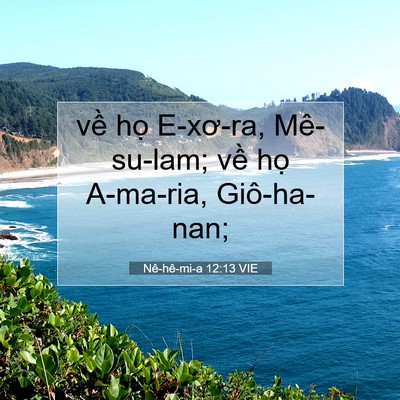 Picture 07 - Nê-hê-mi-a 12:13 VIE - về họ E-xơ-ra, Mê-su-lam; về họ - Bible Verse Picture