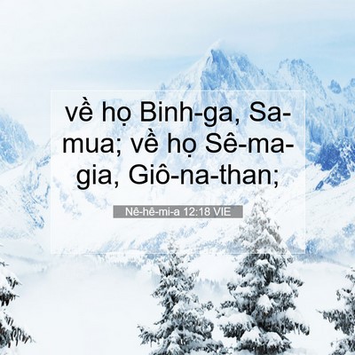Picture 07 - Nê-hê-mi-a 12:18 VIE - về họ Binh-ga, Sa-mua; về họ Sê-ma-gia, - Bible Verse Picture