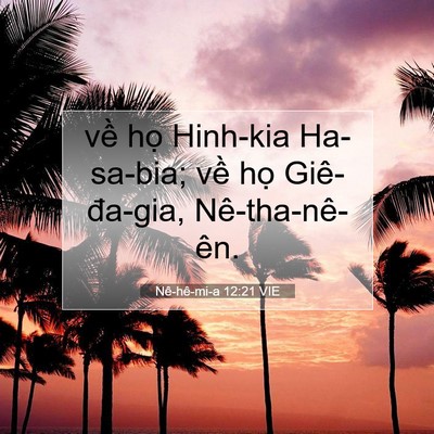 Picture 07 - Nê-hê-mi-a 12:21 VIE - về họ Hinh-kia Ha-sa-bia; về họ - Bible Verse Picture