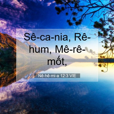 Picture 07 - Nê-hê-mi-a 12:3 VIE - Sê-ca-nia, Rê-hum, - Bible Verse Picture