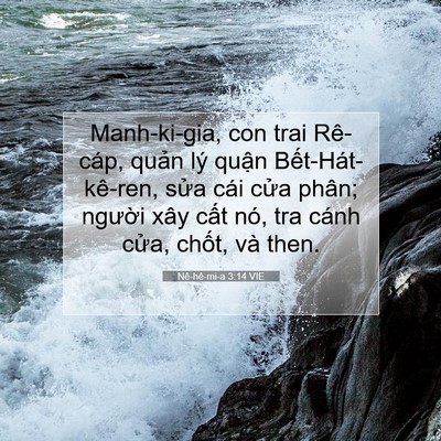 Picture 07 - Nê-hê-mi-a 3:14 VIE - Manh-ki-gia, con trai Rê-cáp, quản lý quận - Bible Verse Picture