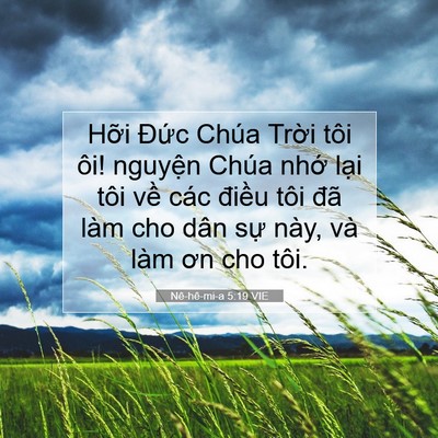 Picture 07 - Nê-hê-mi-a 5:19 VIE - Hỡi Đức Chúa Trời tôi ôi! nguyện - Bible Verse Picture