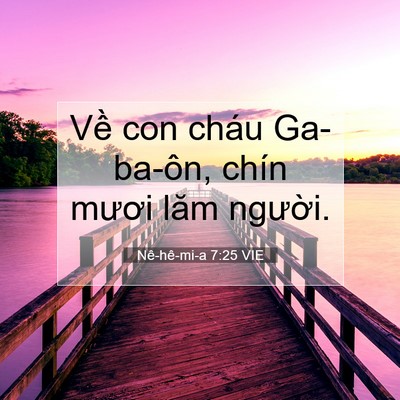 Picture 07 - Nê-hê-mi-a 7:25 VIE - Về con cháu Ga-ba-ôn, chín mươi lăm - Bible Verse Picture