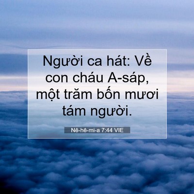 Picture 07 - Nê-hê-mi-a 7:44 VIE - Người ca hát: Về con cháu A-sáp, một - Bible Verse Picture