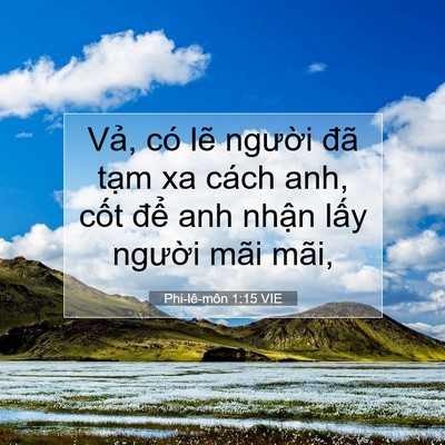 Picture 07 - Phi-lê-môn 1:15 VIE - Vả, có lẽ người đã tạm xa cách anh, - Bible Verse Picture