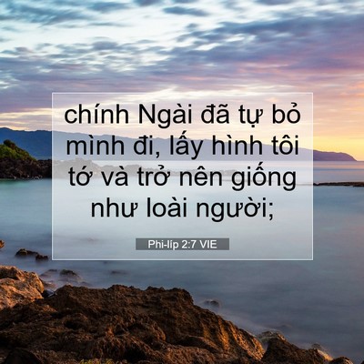 Picture 07 - Phi-líp 2:7 VIE - chính Ngài đã tự bỏ mình đi, lấy - Bible Verse Picture