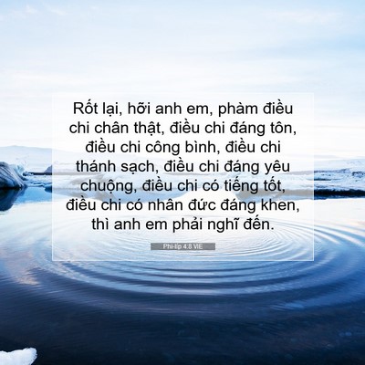 Picture 07 - Phi-líp 4:8 VIE - Rốt lại, hỡi anh em, phàm điều chi - Bible Verse Picture
