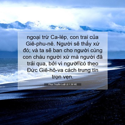 Picture 07 - Phục Truyền Luật Lệ 1:36 VIE - ngoại trừ Ca-lép, con trai của - Bible Verse Picture