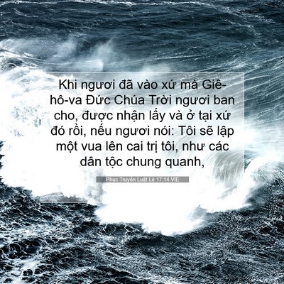 Picture 07 - Phục Truyền Luật Lệ 17:14 VIE - Khi ngươi đã vào xứ mà Giê-hô-va Đức - Bible Verse Picture