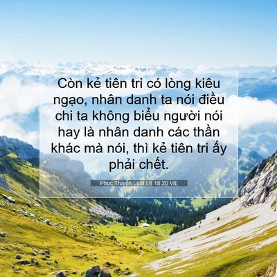 Picture 07 - Phục Truyền Luật Lệ 18:20 VIE - Còn kẻ tiên tri có lòng kiêu ngạo, nhân - Bible Verse Picture