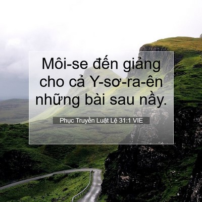 Picture 07 - Phục Truyền Luật Lệ 31:1 VIE - Môi-se đến giảng cho cả Y-sơ-ra-ên - Bible Verse Picture