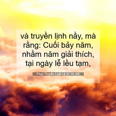 Picture 07 - Phục Truyền Luật Lệ 31:10 VIE - và truyền lịnh nầy, mà rằng: Cuối - Bible Verse Picture