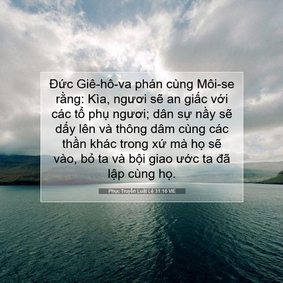 Picture 07 - Phục Truyền Luật Lệ 31:16 VIE - Đức Giê-hô-va phán cùng Môi-se rằng: - Bible Verse Picture