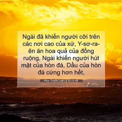 Picture 07 - Phục Truyền Luật Lệ 32:13 VIE - Ngài đã khiến người cỡi trên các nơi - Bible Verse Picture