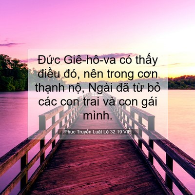 Picture 07 - Phục Truyền Luật Lệ 32:19 VIE - Đức Giê-hô-va có thấy điều đó, nên - Bible Verse Picture