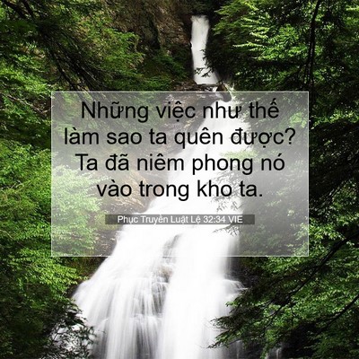 Picture 07 - Phục Truyền Luật Lệ 32:34 VIE - Những việc như thế làm sao ta quên - Bible Verse Picture