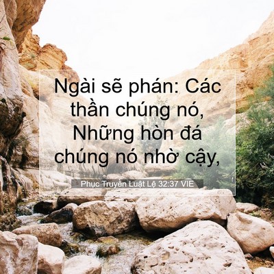 Picture 07 - Phục Truyền Luật Lệ 32:37 VIE - Ngài sẽ phán: Các thần chúng nó, Những - Bible Verse Picture