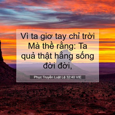 Picture 07 - Phục Truyền Luật Lệ 32:40 VIE - Vì ta giơ tay chỉ trời Mà thề rằng: Ta - Bible Verse Picture