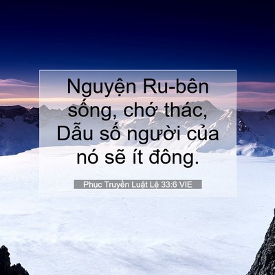 Picture 07 - Phục Truyền Luật Lệ 33:6 VIE - Nguyện Ru-bên sống, chớ thác, Dẫu số - Bible Verse Picture