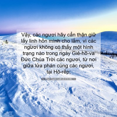 Picture 07 - Phục Truyền Luật Lệ 4:15 VIE - Vậy, các ngươi hãy cẩn thận giữ lấy - Bible Verse Picture