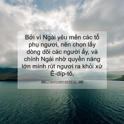 Picture 07 - Phục Truyền Luật Lệ 4:37 VIE - Bởi vì Ngài yêu mến các tổ phụ - Bible Verse Picture