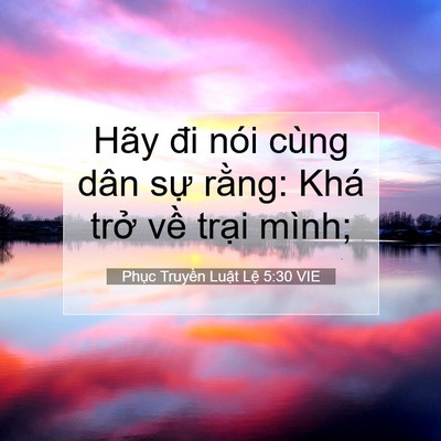Picture 07 - Phục Truyền Luật Lệ 5:30 VIE - Hãy đi nói cùng dân sự rằng: Khá trở - Bible Verse Picture