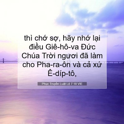 Picture 07 - Phục Truyền Luật Lệ 7:18 VIE - thì chớ sợ, hãy nhớ lại điều - Bible Verse Picture