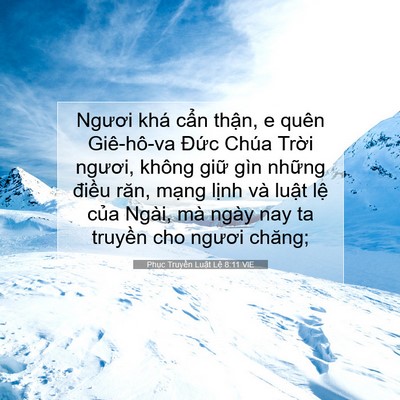 Picture 07 - Phục Truyền Luật Lệ 8:11 VIE - Ngươi khá cẩn thận, e quên Giê-hô-va - Bible Verse Picture